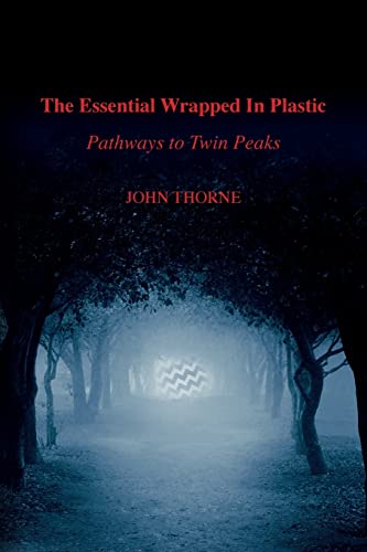 The Essential Wrapped In Plastic: Pathways to Twin Peaks von John/Thorne